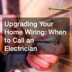 Upgrading Your Home Wiring  When to Call an Electrician