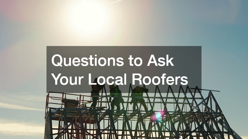 Questions to Ask Your Local Roofers